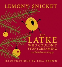 The Latke Who Couldn’t Stop Screaming: A Christmas Story