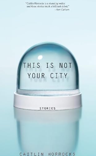 cover image This Is Not Your City: Stories