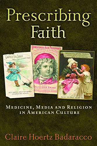 cover image Prescribing Faith: Medicine, Media, and Religion in American Culture
