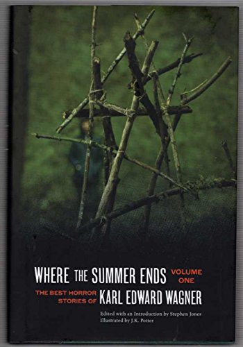 cover image Where the Summer Ends: 
The Best Horror Stories 
of Karl Edward Wagner, Vol. 1