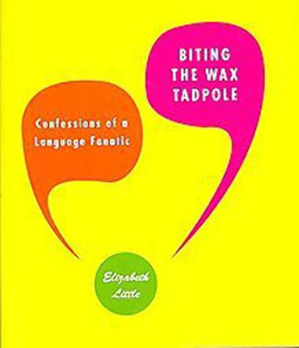 cover image Biting the Wax Tadpole: Confessions of a Language Fanatic