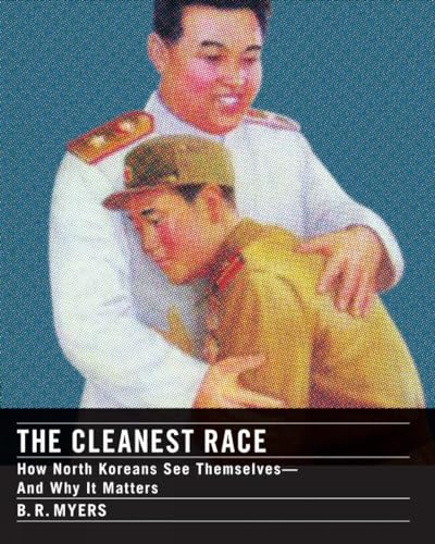 cover image The Cleanest Race: How North Koreans See Themselves--And Why It Matters