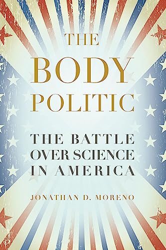 cover image The Body Politic: The Battle over Science in America