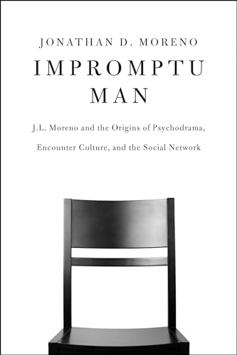 cover image Impromptu Man: J.L. Moreno and the Origins of Psychodrama, Encounter Culture, and the Social Network