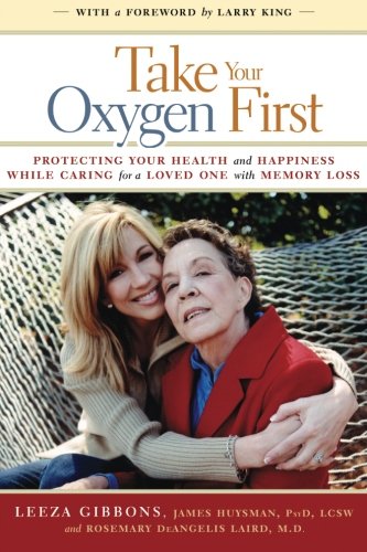 cover image Take Your Oxygen First: Protecting Your Health and Happiness While Caring for a Loved One with Memory Loss