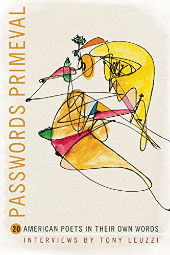 cover image Passwords Primeval: 
20 American Poets in Their 
Own Words