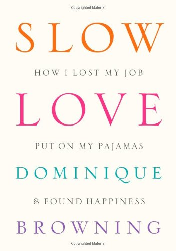 cover image Slow Love: How I Lost My Job, Put On My Pajamas & Found Happiness