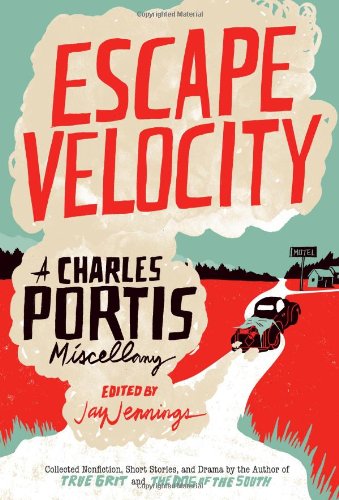 cover image Escape Velocity: A Charles Portis Miscellany
