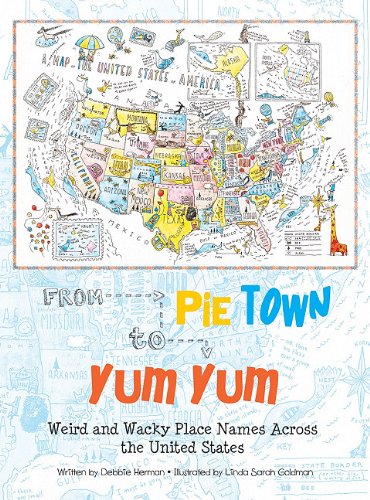 cover image From Pie Town to Yum Yum: Weird and Wacky Place Names Across the United States