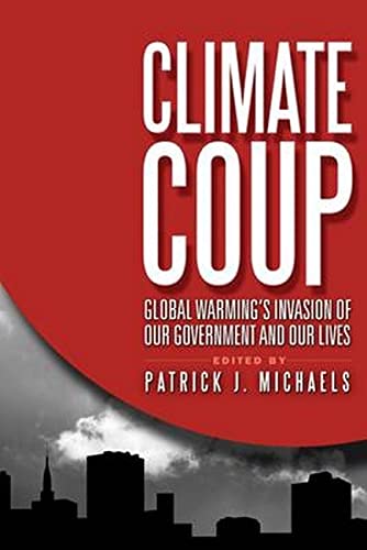 cover image Climate Coup: Global Warming's Invasion of Our Government and Our Lives