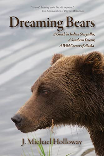 cover image Dreaming Bears: A Gwich'in Indian Storyteller, a Southern Doctor, a Wild Corner of Alaska