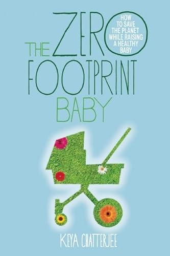 cover image The Zero Footprint Baby: How to Save the Planet While Raising a Healthy Baby
