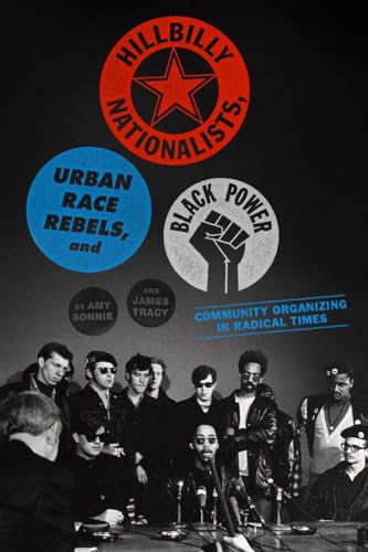 cover image Hillbilly Nationalists, Urban Race Rebels, and Black Power: Community Organizing in Radical Times