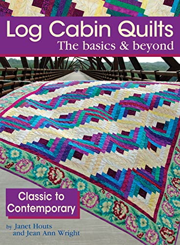 cover image Log Cabin Quilts: The Basics & Beyond