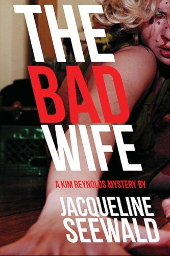 cover image The Bad Wife: A Kim Reynolds Mystery