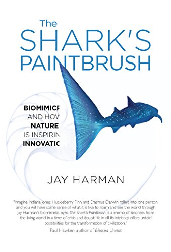 cover image The Shark’s Paintbrush: 
Biomimicry and How Nature is 
Inspiring Innovation
