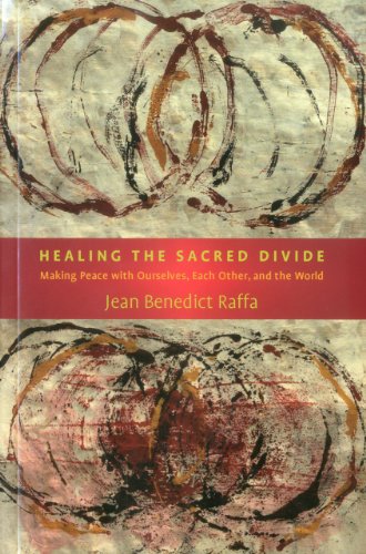 cover image Healing the Sacred Divide: Making Peace with Ourselves, Each Other, and the World