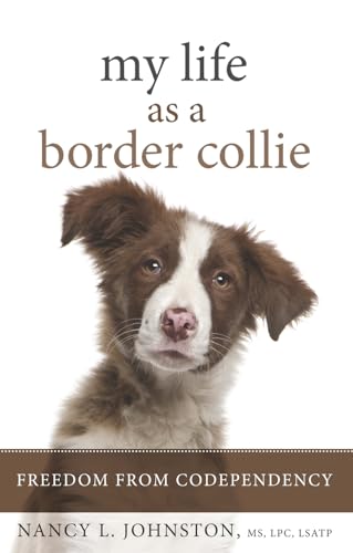 cover image My Life as A Border Collie: Freedom from Codependency