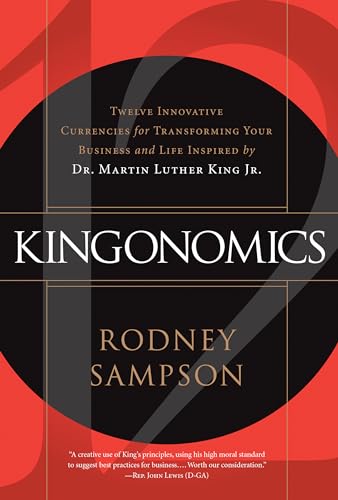 cover image Kingonomics: Twelve Innovative Currencies for Transforming Your Business and Life Inspired by Dr. Martin Luther King Jr.