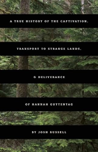 cover image A True History of the Captivation, Transport to Strange Lands, & Deliverance of Hannah Guttentag