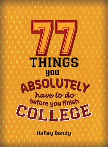 cover image 77 Things You Absolutely Have to Do Before You Finish College