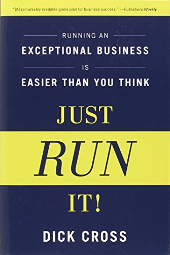 cover image Just Run It!: 
Running an Exceptional Business Is Easier Than You Think