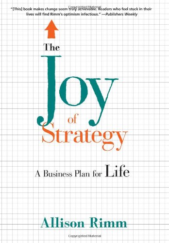 the joy of strategy a business plan for life