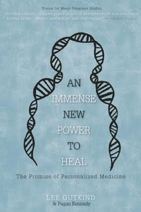 An Immense New Power to Heal: The Promise of Personalized Medicine 