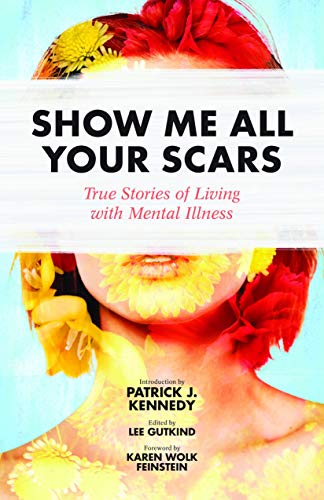 cover image Show Me All Your Scars: True Stories of Living with Mental Illness