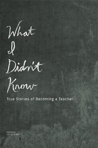 cover image What I Didn’t Know: True Stories of Becoming a Teacher