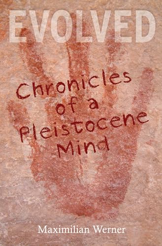 cover image Evolved: Chronicles of a Pleistocene Mind