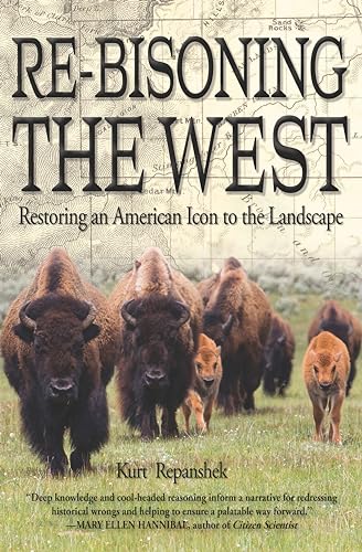 cover image Re-bisoning the West: Restoring an American Icon to the Landscape 