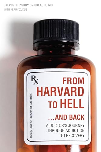 cover image From Harvard to Hell%E2%80%A6and Back: A Doctor's Journey through Addiction to Recovery