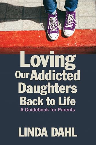 cover image Loving Our Addicted Daughters Back to Life: A Guidebook for Parents