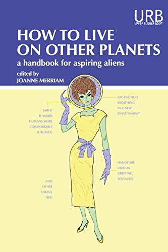 cover image How to Live On Other Planets: A Handbook for Aspiring Aliens