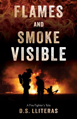 cover image Flames and Smoke Visible: A Fire Fighter’s Tale