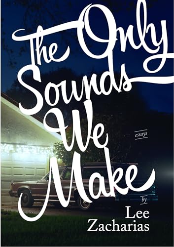 cover image The Only Sounds We Make: Essays