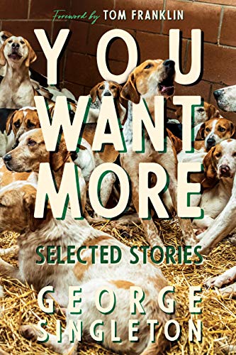 cover image You Want More: Selected Stories of George Singleton