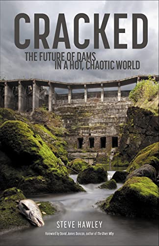 cover image Cracked: The Future of Dams in a Hot, Chaotic World