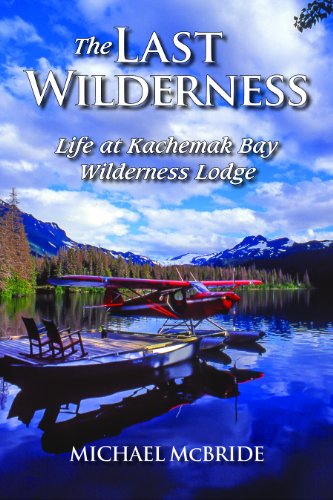 cover image The Last Wilderness: Life at Kachemak Bay Wilderness Lodge