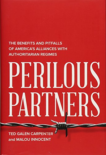 cover image Perilous Partners: The Benefits and Pitfalls of America's Alliances with Authoritarian Regimes
