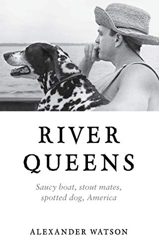 cover image River Queens: Saucy Boat, Stoat Mates, Spotted Dog, America