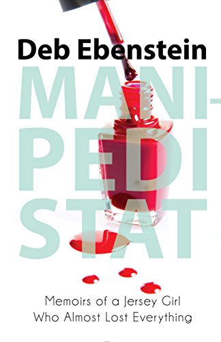 cover image Mani-Pedi STAT: Memoirs of a Jersey Girl Who Almost Lost Everything