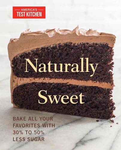cover image Naturally Sweet: Bake All Your Favorites with 30% to 50% Less Sugar