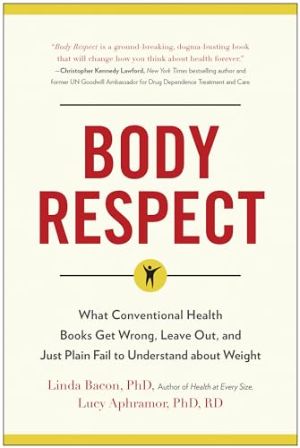 cover image Body Respect: What Conventional Health Books Get Wrong, Leave Out, and Just Plain Fail to Understand About Weight