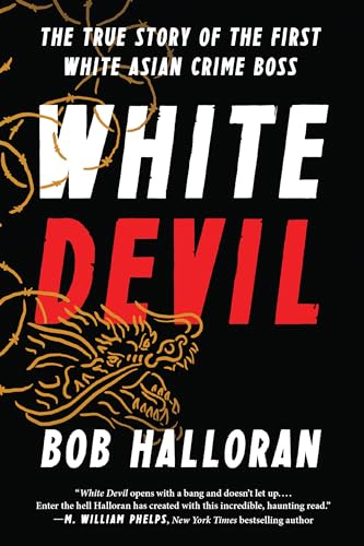 cover image White Devil: The True Story of the First White Asian Crime Boss