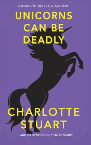cover image Unicorns Can Be Deadly: A Discount Detective Mystery