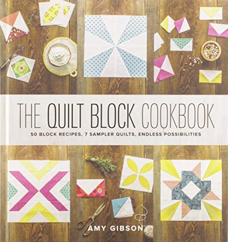 cover image The Quilt Block Cookbook: 50 Block Recipes, 7 Sample Quilts, Endless Possibilities