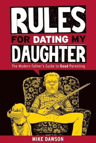cover image Rules for Dating My Daughter: Cartoon Dispatches from the Front-Lines of Modern Fatherhood