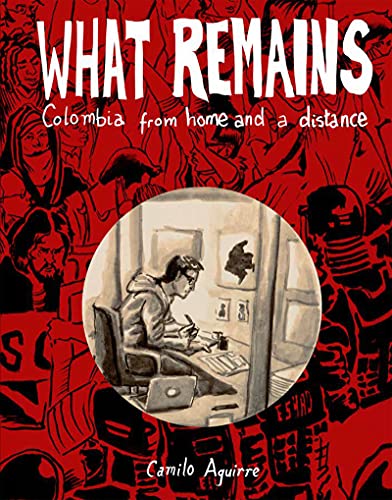 cover image What Remains: Personal and Political Histories of Colombia